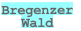 Bregenzer
Wald