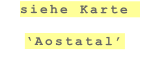 siehe Karte 

‘Aostatal’