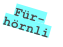 Für-
hörnli